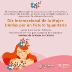 🚩 El Gobierno Municipal de Calvillo a través del Instituto de la Mujer de Calvillo, te hacen una cordial Invitación a presenciar la videoconferencia Día Internacional de la Mujer: Unidas por un Futuro Igualitario.